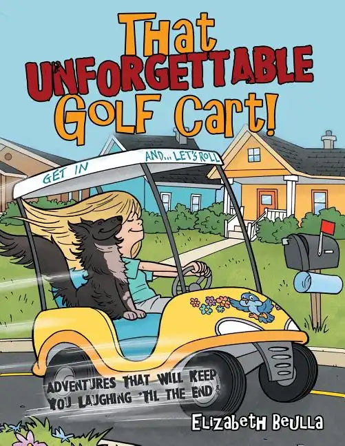 That Unforgettable Golf Cart!: Adventures That Will Keep You Laughing 'Til the End! - Paperback