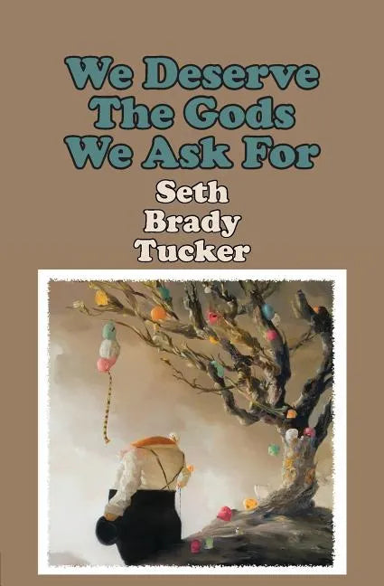 We Deserve the Gods We Ask for - Paperback