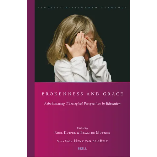 Brokenness and Grace: Rehabilitating Theological Perspectives in Education - Paperback
