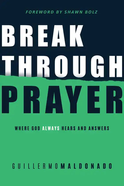Breakthrough Prayer: Where God Always Hears and Answers - Paperback