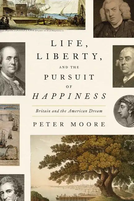 Life, Liberty, and the Pursuit of Happiness: Britain and the American Dream - Hardcover