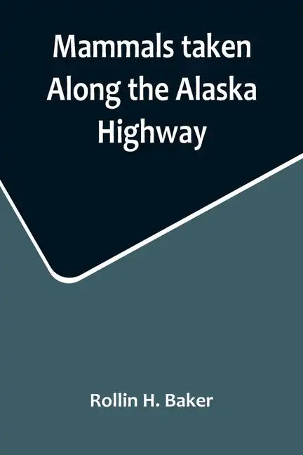 Mammals taken Along the Alaska Highway - Paperback