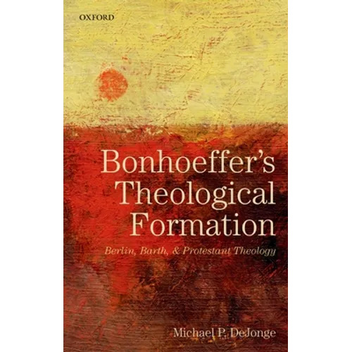 Bonhoeffers Theological Formation P - Paperback