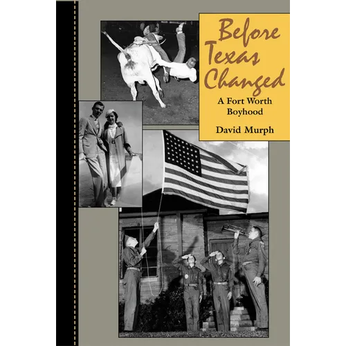 Before Texas Changed: A Fort Worth Boyhood - Paperback