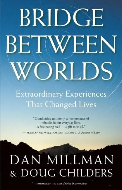 Bridge Between Worlds: Extraordinary Experiences That Changed Lives - Paperback