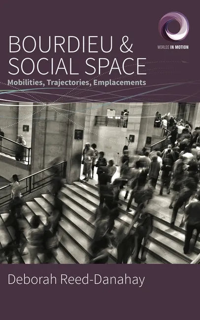 Bourdieu and Social Space: Mobilities, Trajectories, Emplacements - Paperback