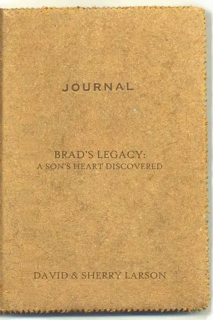 Brad's Legacy: A Son's Heart Discovered - Paperback