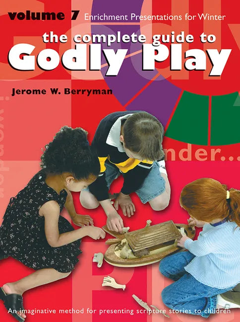 The Complete Guide to Godly Play, Volume 7: 16 Enrichment Presentations - Paperback
