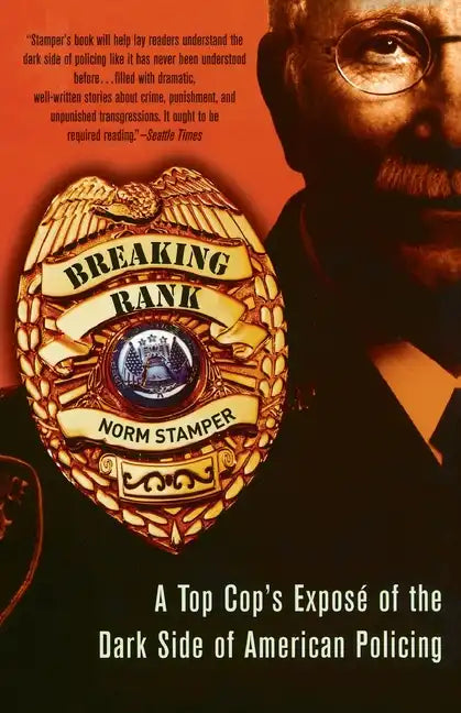 Breaking Rank: A Top Cop's Exposé of the Dark Side of American Policing - Paperback