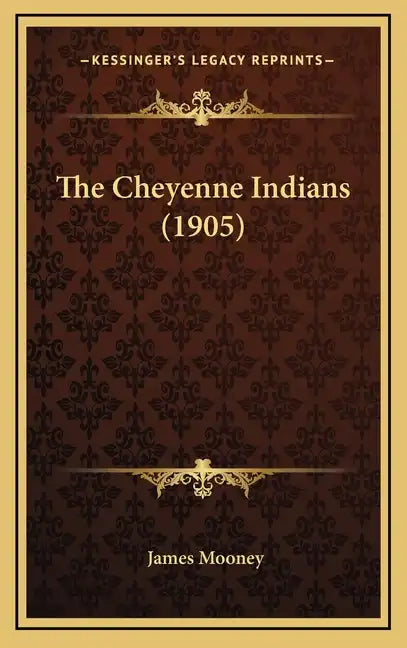 The Cheyenne Indians (1905) - Hardcover