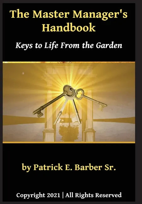 The Master Manager's Handbook: Keys to Life from the Garden - Hardcover