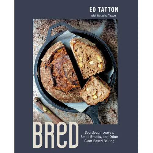 Bred: Sourdough Loaves, Small Breads, and Other Plant-Based Baking - Hardcover