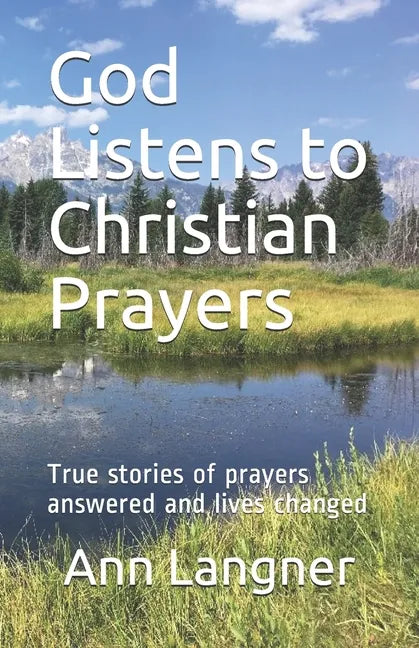 God Listens to Christian Prayers: True stories of prayers answered and lives changed - Paperback