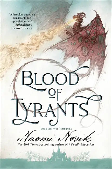 Blood of Tyrants: Book Eight of Temeraire - Paperback