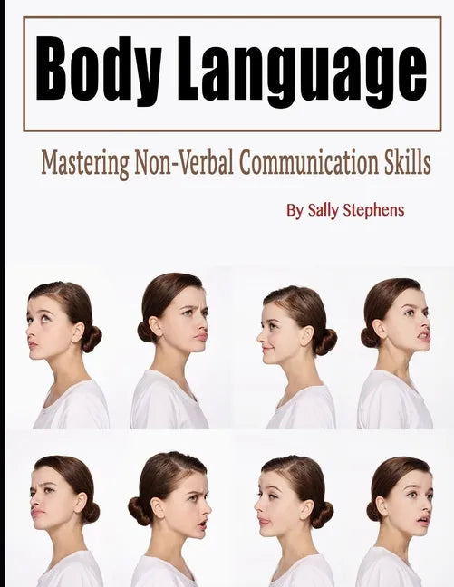 Body Language: Mastering Non-Verbal Communication Skills - Paperback