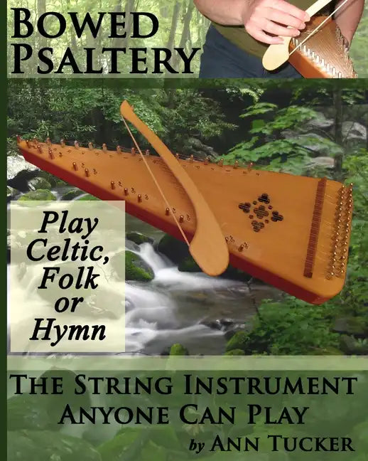 Bowed Psaltery: The String Instrument Anyone Can Play - Play Celtic, Folk or Hymn - Paperback
