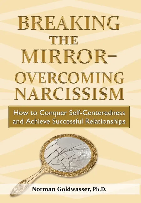 Breaking the Mirror-Overcoming Narcissism - Hardcover