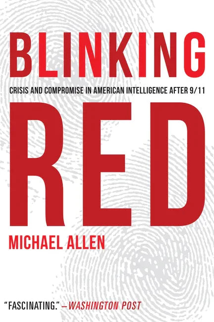 Blinking Red: Crisis and Compromise in American Intelligence After 9/11 - Paperback