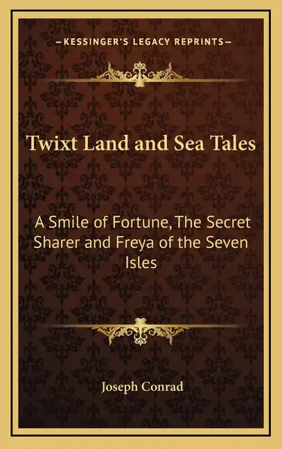 Twixt Land and Sea Tales: A Smile of Fortune, the Secret Sharer and Freya of the Seven Isles - Hardcover