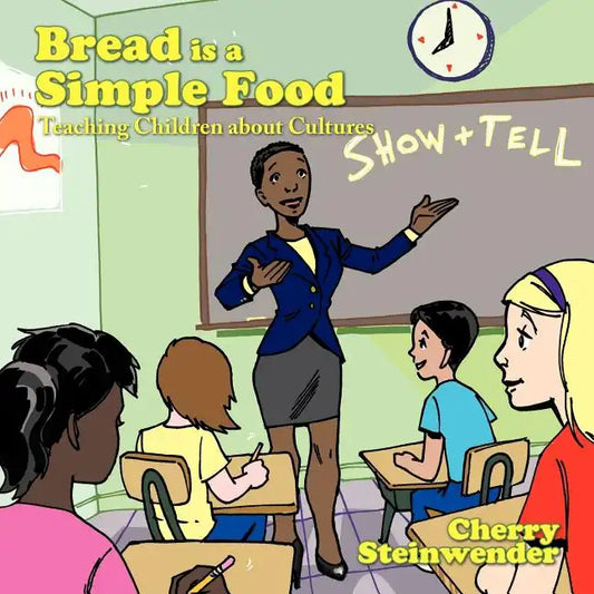 Bread is a Simple Food: Teaching Children about Cultures - Paperback
