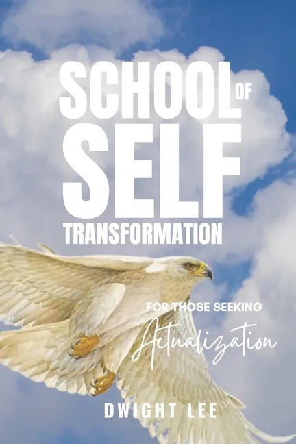 School of Self Transformation: For those Seeking Actualization - Paperback
