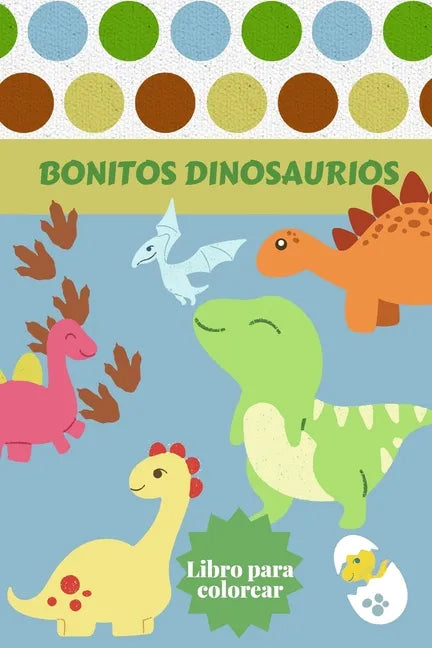 Bonitos Dinosaurios Libro para colorear: Edades - 1-3 2-4 4-8 Primero de los libros para colorear para niños y niñas Gran regalo para los niños pequeñ - Paperback