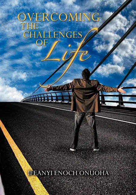 Overcoming the Challenges of Life - Hardcover