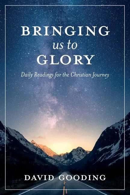 Bringing Us To Glory: Daily Readings for the Christian Journey - Paperback