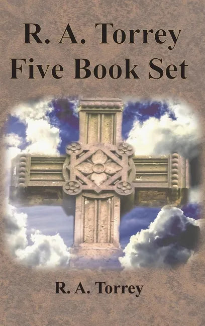R. A. Torrey Five Book Set - How To Pray, The Person and Work of The Holy Spirit, How to Bring Men to Christ,: How to Succeed in The Christian Life, T - Hardcover