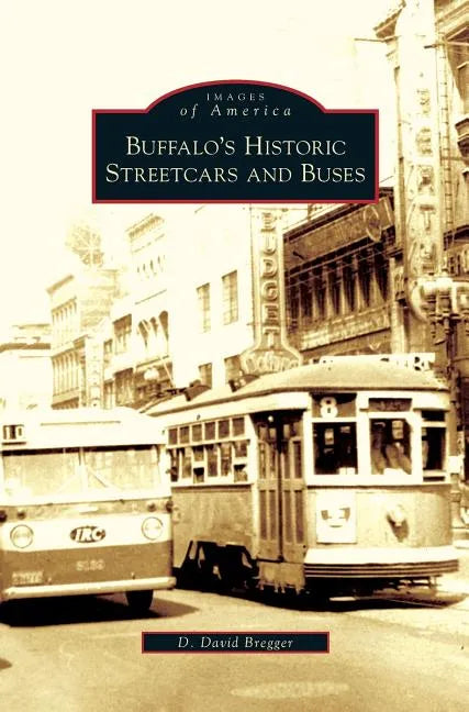 Buffalo's Historic Streetcars and Buses - Hardcover