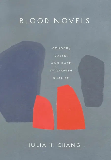 Blood Novels: Gender, Caste, and Race in Spanish Realism - Hardcover