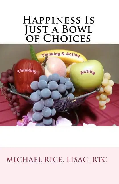 Happiness Is Just a Bowl of Choices - Paperback