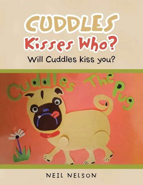 Cuddles Kisses Who?: Will Cuddles Kiss You? - Paperback
