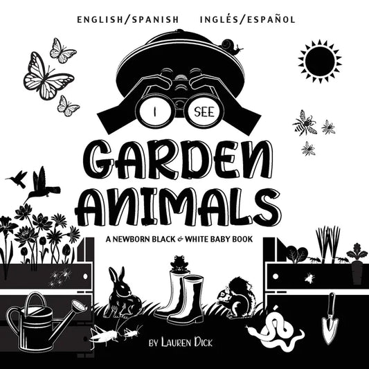 I See Garden Animals: Bilingual (English / Spanish) (Inglés / Español) A Newborn Black & White Baby Book (High-Contrast Design & Patterns) (Hummingbir - Paperback