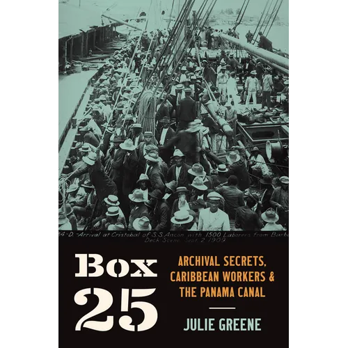 Box 25: Archival Secrets, Caribbean Workers, and the Panama Canal - Hardcover