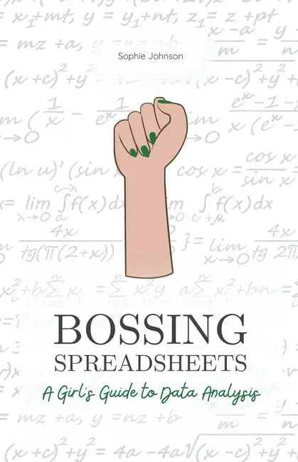 Bossing Spreadsheets: A Girl's Guide to Data Analysis - Paperback