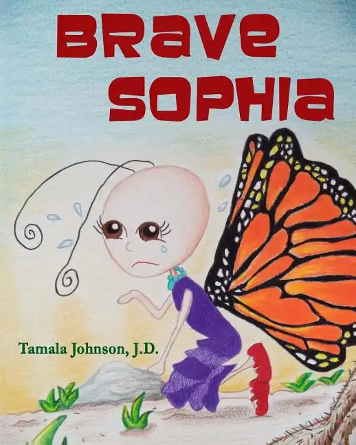 Brave Sophia: A Children's Book About Bravery And Courage - Paperback