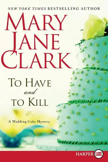 To Have and to Kill: A Wedding Cake Mystery - Paperback
