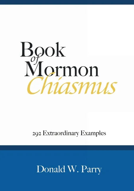 Book of Mormon Chiasmus: 292 Extraordinary Examples - Paperback