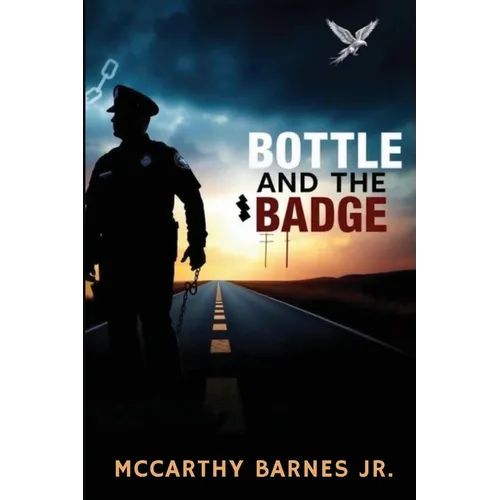 Bottle and the Badge: A Cop's Journey from Addiction to Atonement - Paperback
