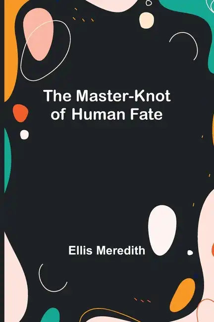 The Master-Knot of Human Fate - Paperback