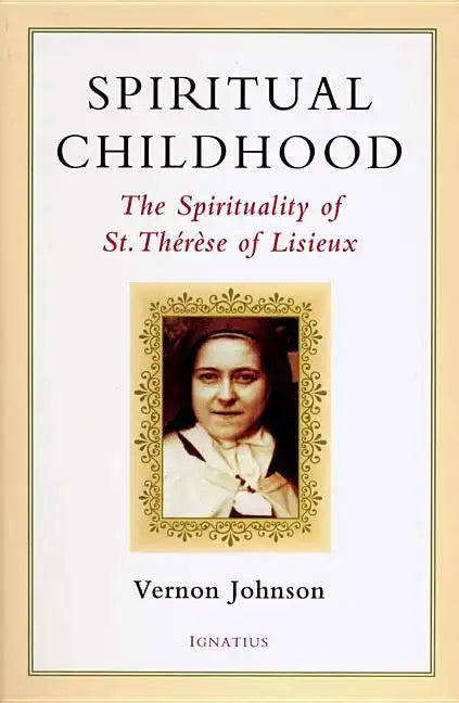 Spiritual Childhood: The Spirituality of St. Therese of Lisiseux - Paperback