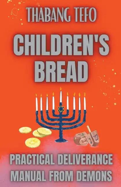 Children's Bread: Practical Deliverance Manual From Demons - Paperback