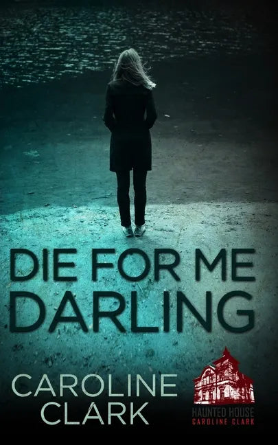 Die For Me Darling: A Dark Psychological Thriller - Paperback