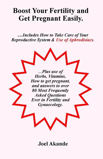 Boost Your Fertility and Get Pregnant Easily - Paperback