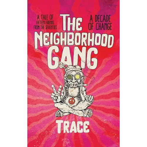 The Neighborhood Gang: Memoirs of the 70s: A Decade of Change - Hardcover