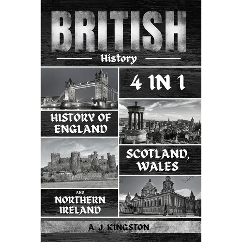 British History: 4 In 1 History Of England, Scotland, Wales And Northern Ireland - Paperback