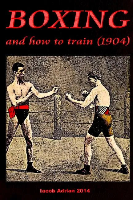 Boxing and how to train (1904) - Paperback