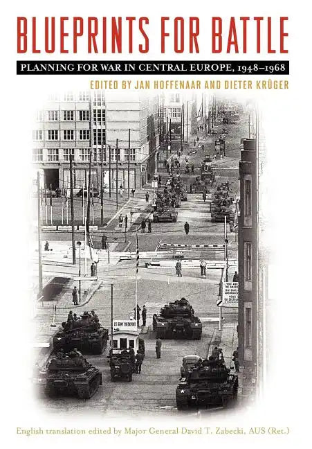 Blueprints for Battle: Planning for War in Central Europe, 1948-1968 - Hardcover
