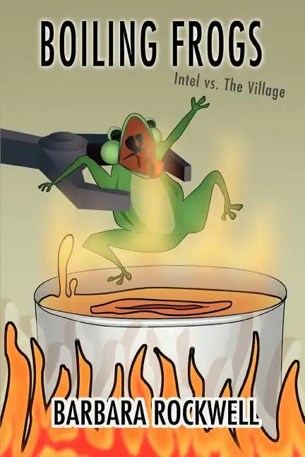 Boiling Frogs: Intel vs. the Village - Paperback